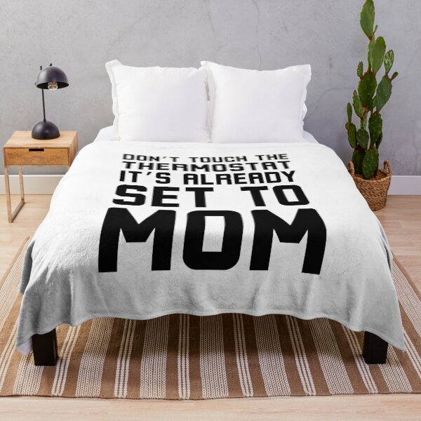 Item preview, Don't Touch the thermostat it's already set to Mom funny designed and sold by snowry.