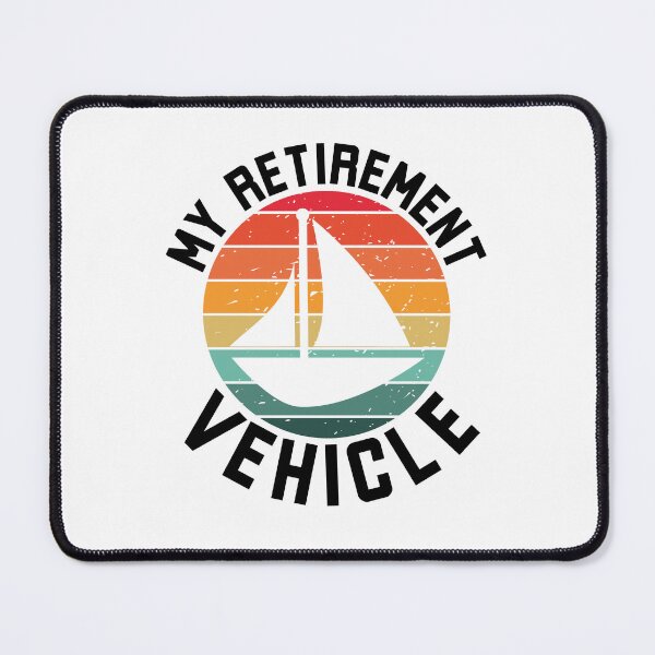 Item preview, My Retirement Vehicle funny sail boat sailor retirement designed and sold by snowry.