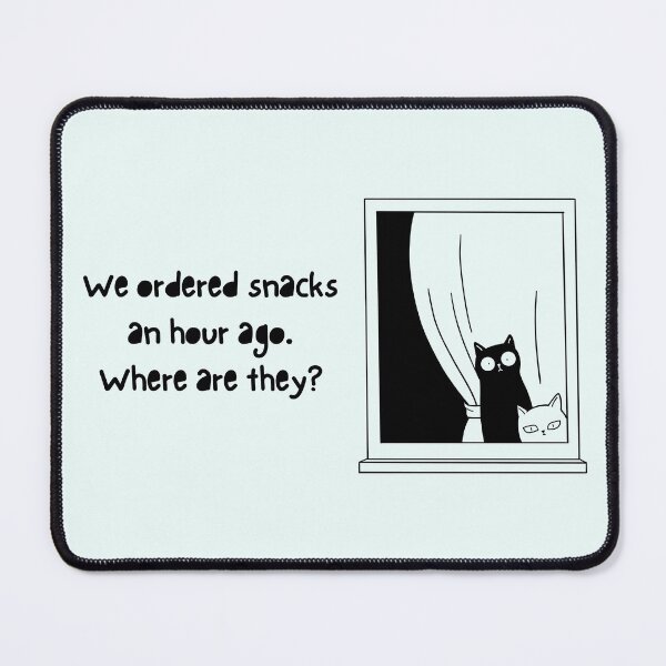 Item preview, We Ordered Snacks An Hour Ago. Where Are They? designed and sold by Artify Shirts.