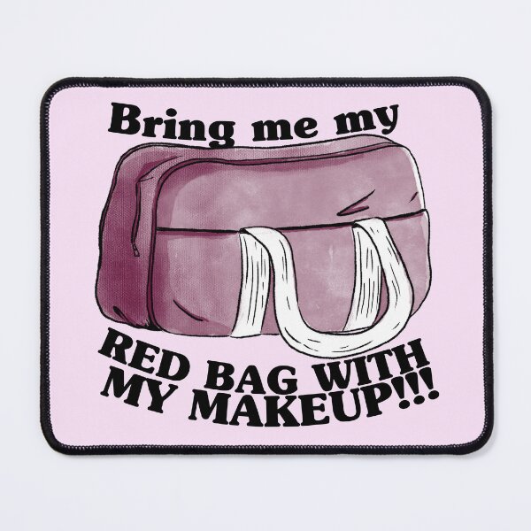 Item preview, Bring me my RED BAG WITH MY MAKEUP!!! designed and sold by Keeping Art Heavenly.