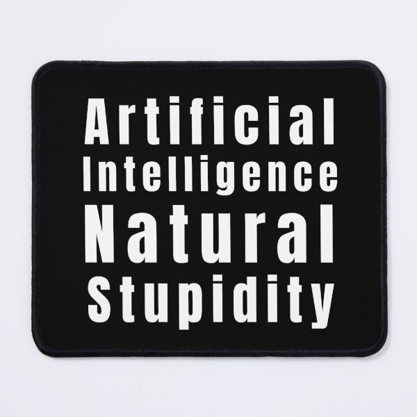 Item preview, Artificial Intelligence, Natural Stupidity designed and sold by Light79.