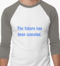 The future has been canceled. (blue text) Men's Baseball ¾ T-Shirt