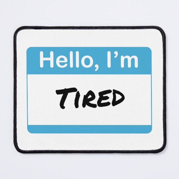 Item preview, Hello, I'm Tired designed and sold by sillyjess.