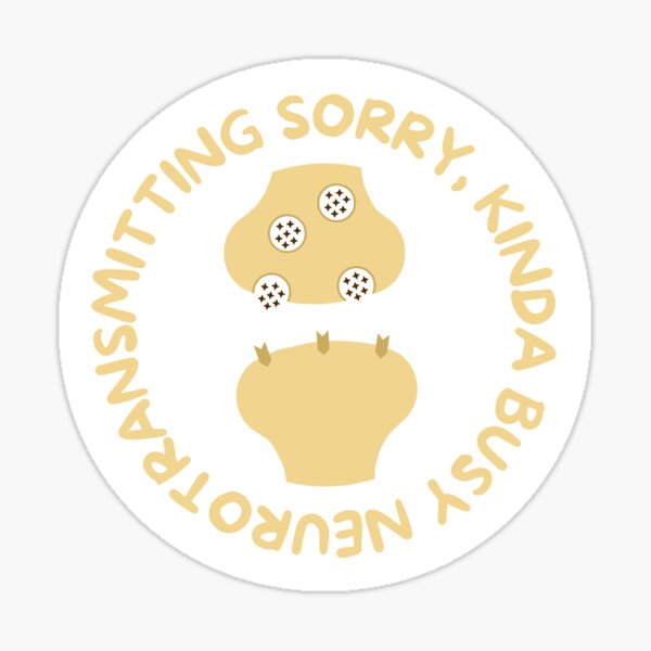 Item preview, Sorry, Kinda Busy Neurotransmitting – Neurology Sticker designed and sold by 505MD.