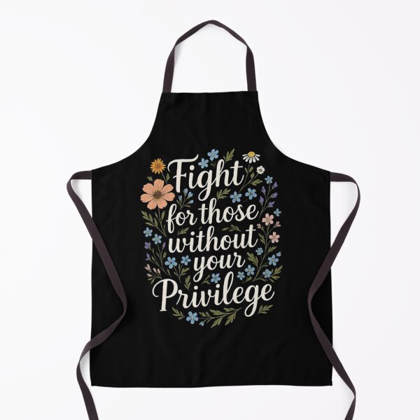 Item preview, Empowering Floral Quote Design – Fight for Those Without Your Privilege designed and sold by love3617.