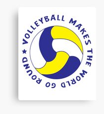 Volleyball makes the world go round Canvas Print