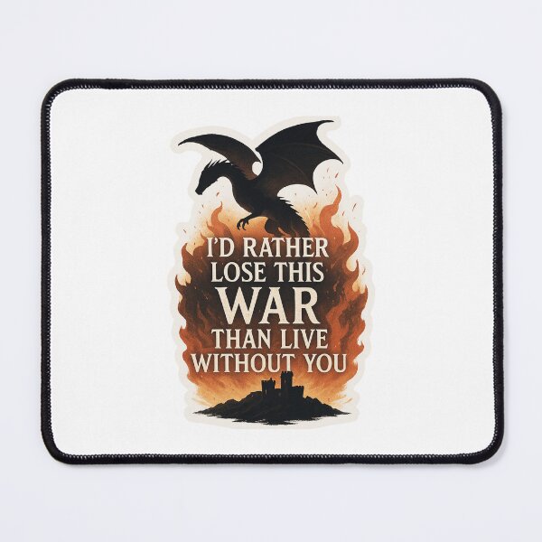 Item preview, “I’d rather lose this war than live without you.” designed and sold by FandomCA.