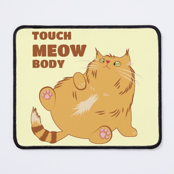 Item preview, Touch Meow Body | Cute Fat Cat designed and sold by Pudding Imagines.