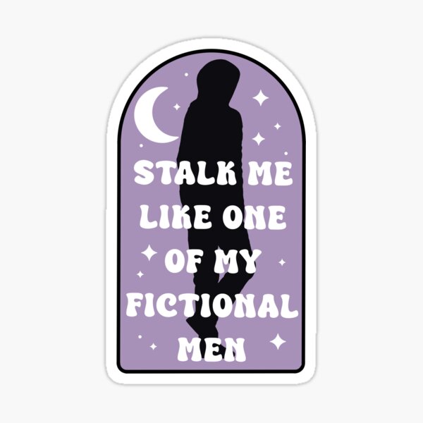 Item preview, Stalk me like one of my fictional men designed and sold by OddLittleMoon.