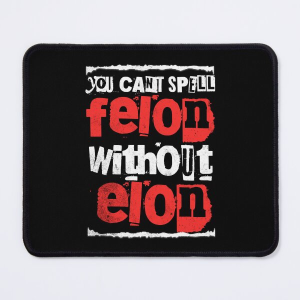 Item preview, You Can't Spell Felon Without Elon designed and sold by dudelinart.