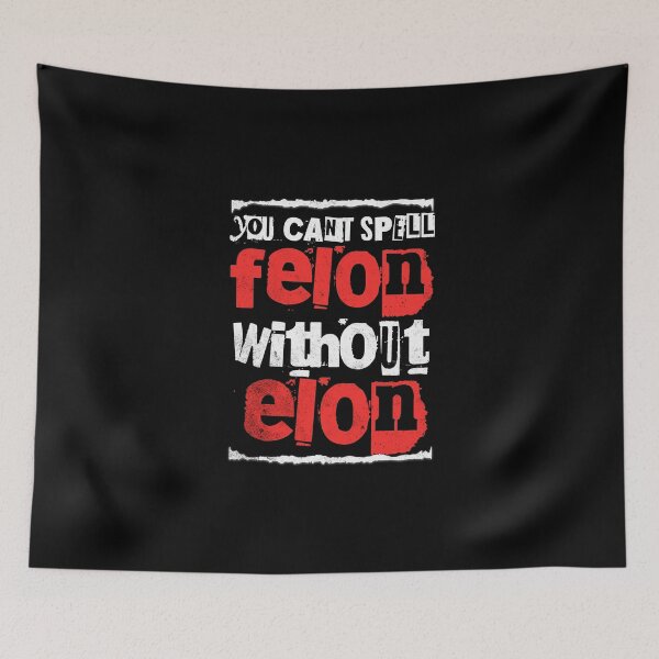 Item preview, You Can't Spell Felon Without Elon designed and sold by dudelinart.