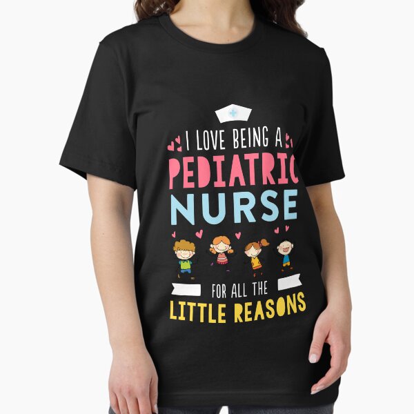 I Love Being A Pediatric Nurse For All Little Reasons Shirt