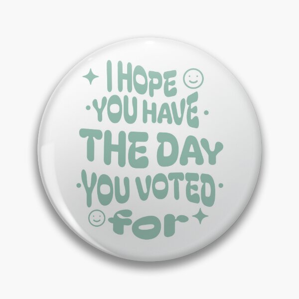Item preview, Have The Day You Voted For Funny Political Pastel designed and sold by lea-lani.