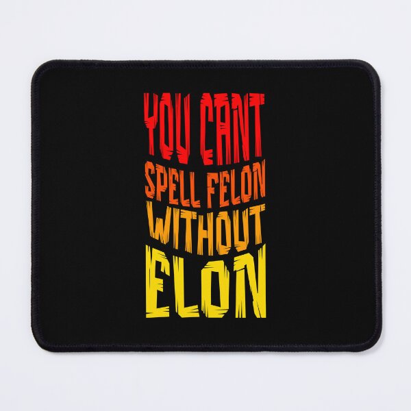 Item preview, You Can't Spell Felon Without Elon designed and sold by dudelinart.