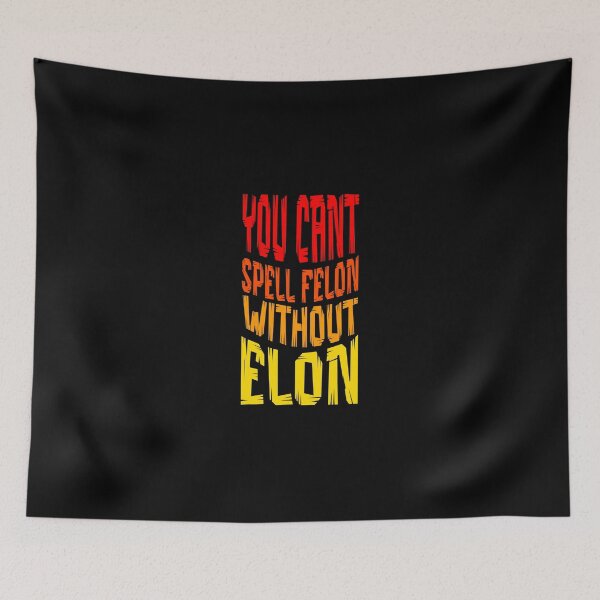 Item preview, You Can't Spell Felon Without Elon designed and sold by dudelinart.