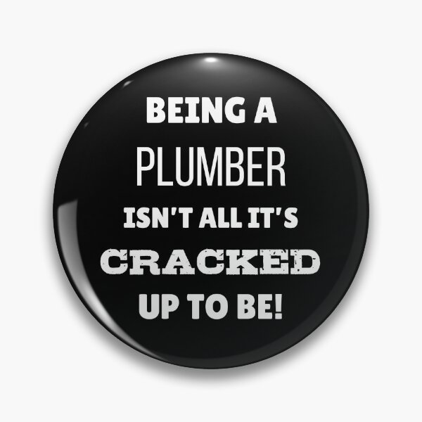 Item preview, Funny Plumber Pun – “Not All It’s CRACKED Up To Be!” designed and sold by Fredster1966.