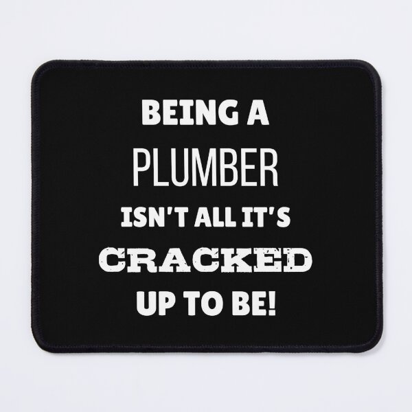 Item preview, Funny Plumber Pun – “Not All It’s CRACKED Up To Be!” designed and sold by Fredster1966.