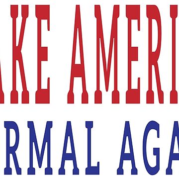 Artwork thumbnail, Make America Normal Again by EthosWear