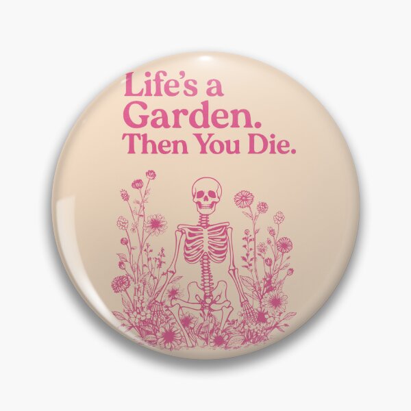Item preview, Life’s a Garden. Then you die. designed and sold by GlitchBaby.