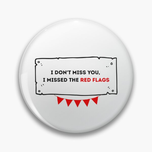 Item preview, I dont miss you, I missed the red flags designed and sold by SassyArtistry.