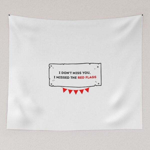 Item preview, I dont miss you, I missed the red flags designed and sold by SassyArtistry.