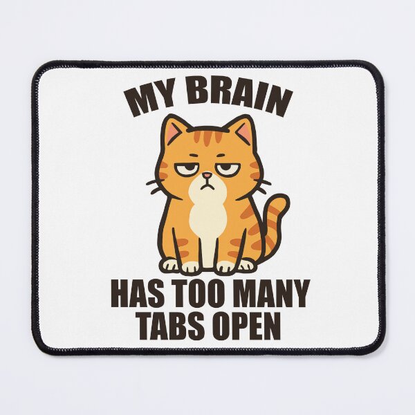 Item preview, Too Many Tabs, Not Enough Brain Cells - Cat designed and sold by FlickerMind.