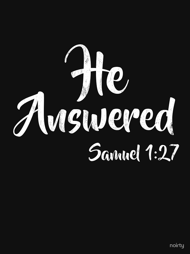 He Answered For This Child I Have Prayed Samuel 1:27 Tshirt He Answered For This Child I Have Prayed Samuel 1:27 Tshirt
