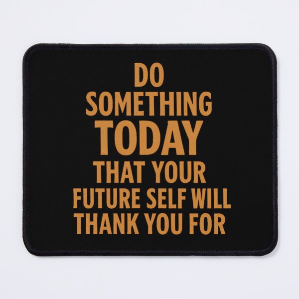Item preview, Do Something Today Your Future Self Will Thank You For | Motivational Tee designed and sold by Just You Tee | Say It Loud, Wear It Proud.