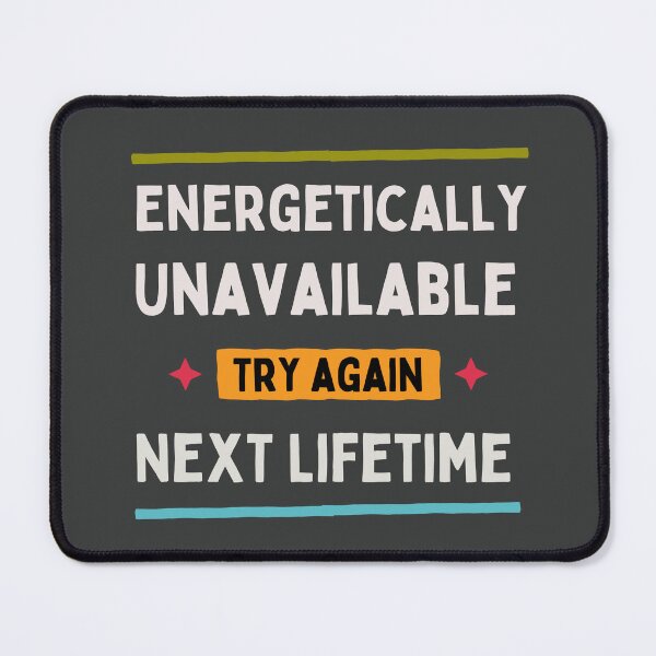 Item preview, Energetically Unavailable, Try Again Next Lifetime | Funny Quote, Spiritual, Self-Love Gift designed and sold by SoulveStuff.