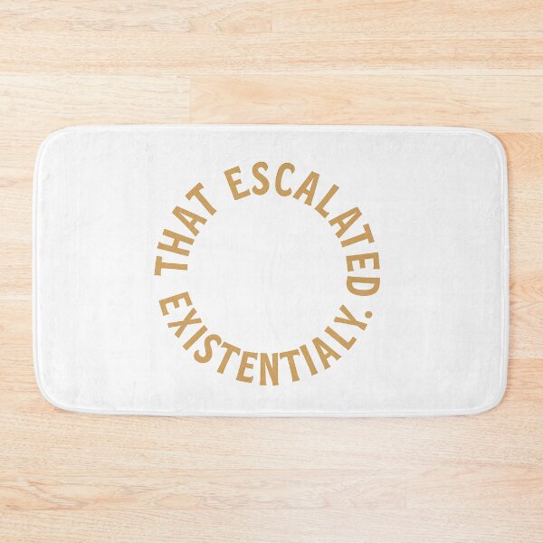 Item preview, That Escalated Existentially designed and sold by nopewear..