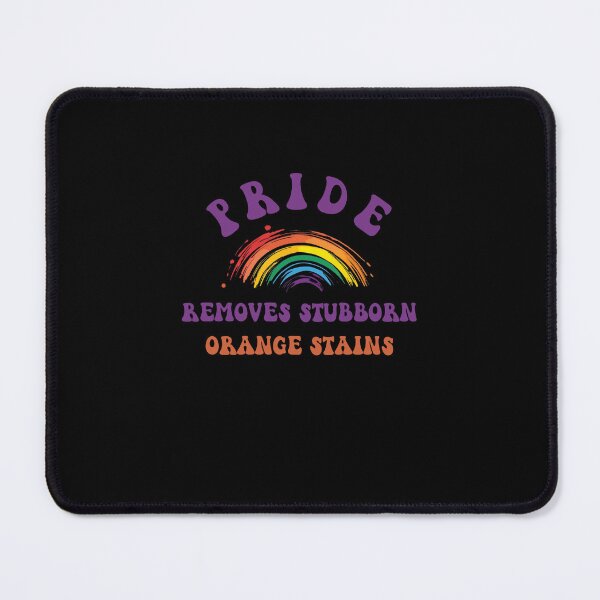 Item preview, Pride Removes Stubborn Orange Stains designed and sold by RobbyCreations.