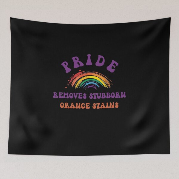 Item preview, Pride Removes Stubborn Orange Stains designed and sold by RobbyCreations.