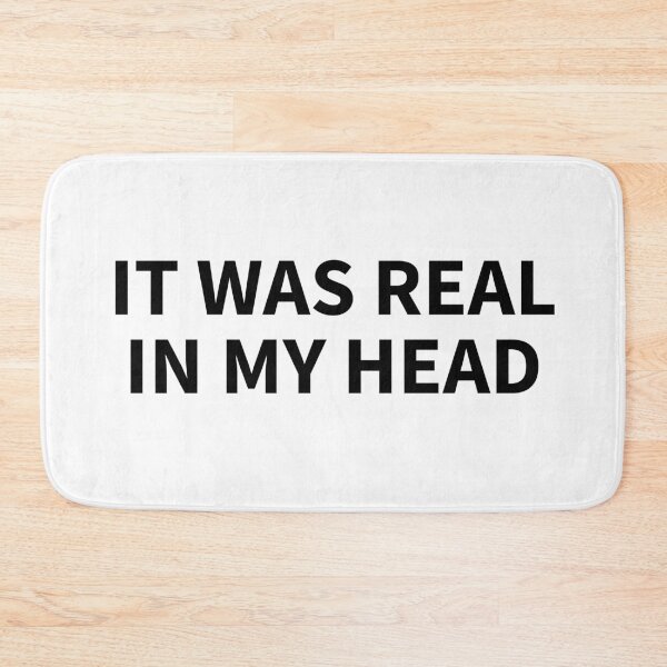 Item preview, It Was Real In My Head Quote designed and sold by ReggieDior.