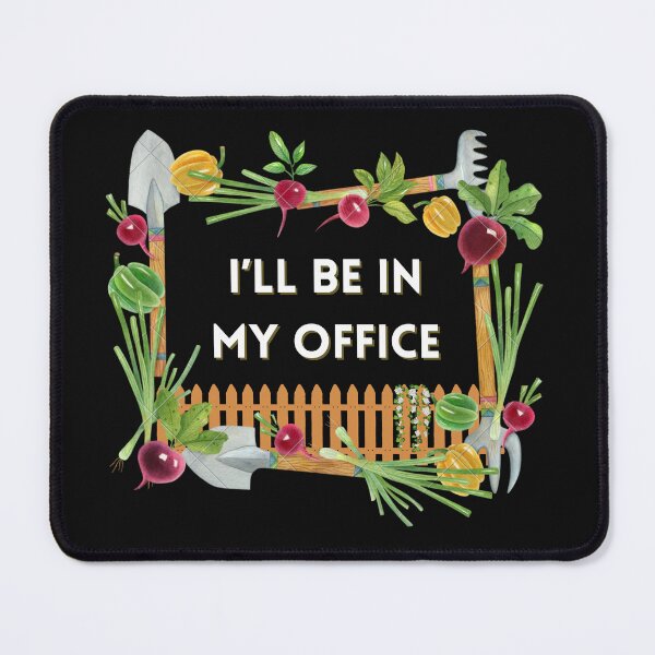 Item preview, I'll Be in My Office – Gardening Edition designed and sold by Ver-Payah.