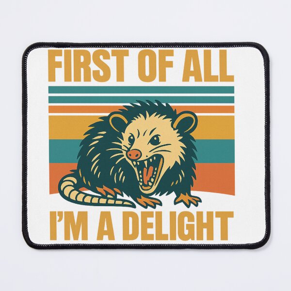 Item preview, Angry Possum png|I'm a delight png|i'm a delight png|funny opossum png|first of all png|possum png|funny possum png|opossum png|feral girl designed and sold by PixelBlooming.