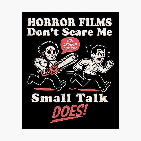 Funny Introvert - Horror Movies Don’t Scare Me, Small Talk Does - Social Anxiety Photographic Print