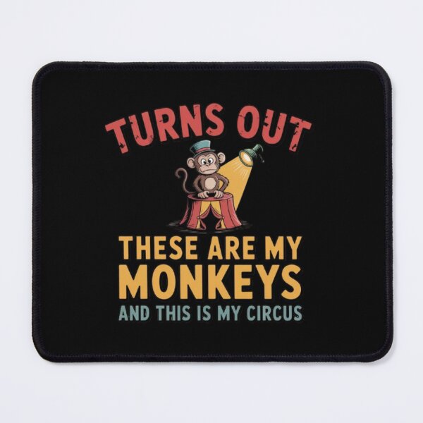 Item preview, turns Out These ARE My Monkeys and THIS IS My Circus designed and sold by Jacob noro.
