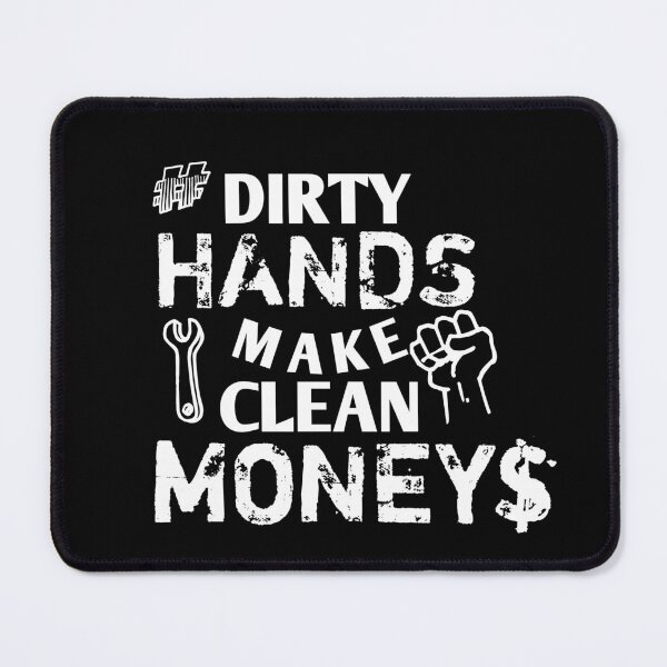 Item preview, Dirty hands make clean money designed and sold by CREATi AG.