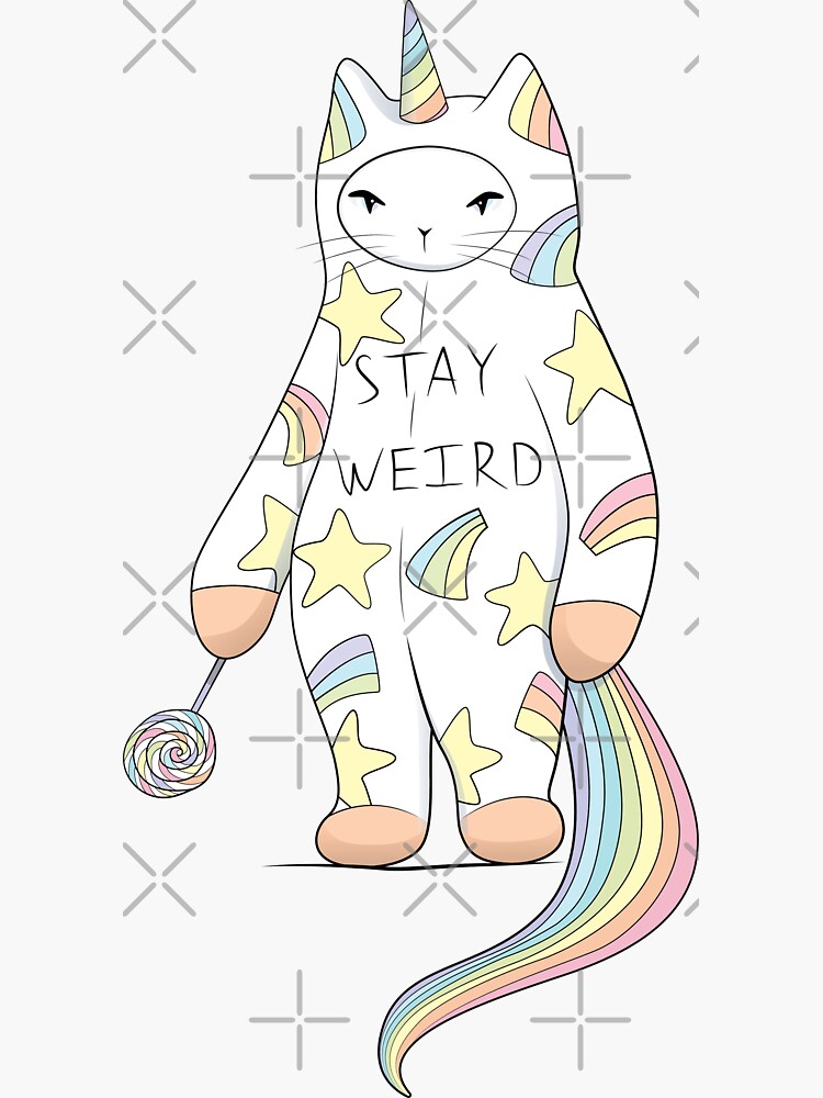 Stay Weird Funny Cat Sticker