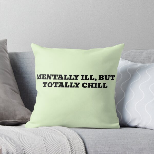 Item preview, Mentally Ill, But Totally Chill designed and sold by WakeNBake-Tees.