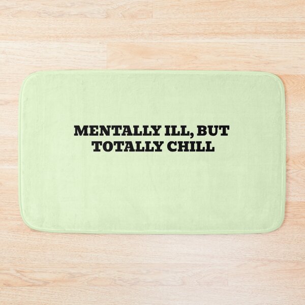 Item preview, Mentally Ill, But Totally Chill designed and sold by WakeNBake-Tees.
