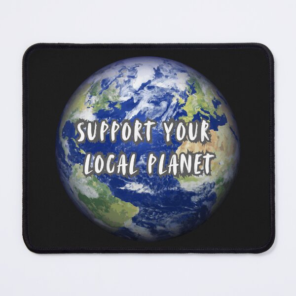 Item preview, Support Your Local Planet designed and sold by DanaTees.