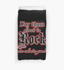 FOR THOSE ABOUT TO ROCK Duvet Cover