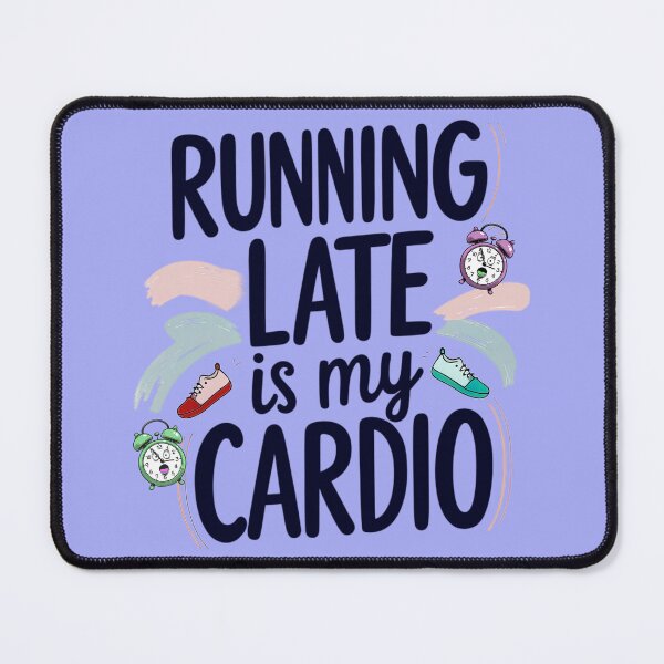 Item preview, RUNNING LATE IS MY CARDIO 1 designed and sold by DigitalandPhoto.