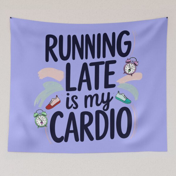 Item preview,  RUNNING LATE IS MY CARDIO 1 designed and sold by DigitalandPhoto.