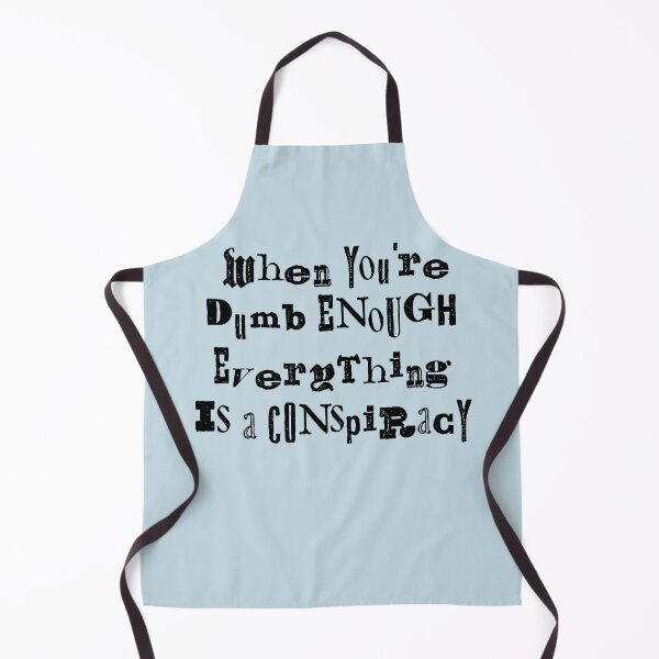 Item preview, When You're Dumb Enough Everything Is A Conspiracy  designed and sold by Texterns.