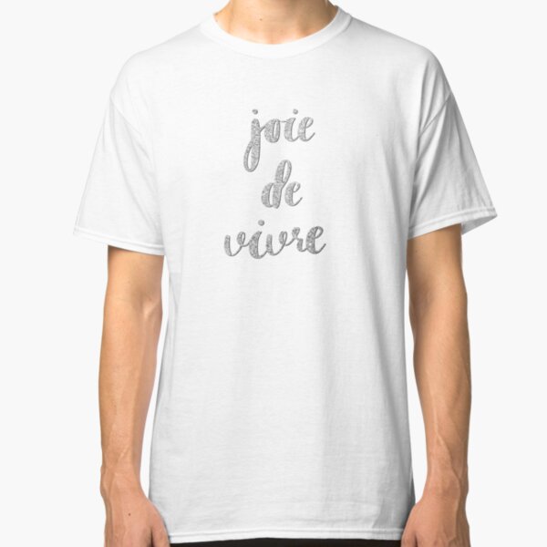 Joie de vivre by Alice Monber Classic T-Shirt