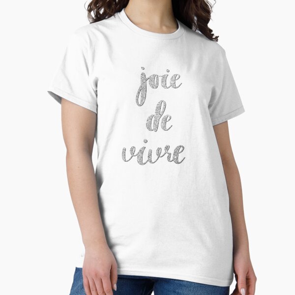 Joie de vivre by Alice Monber Classic T-Shirt