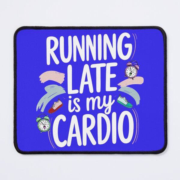 Item preview, RUNNING LATE IS MY CARDIO 2 designed and sold by DigitalandPhoto.