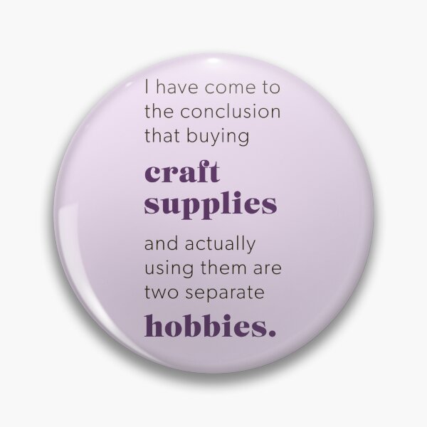 Item preview, Craft Supplies Are a Separate Hobby Funny Quote designed and sold by doingly.